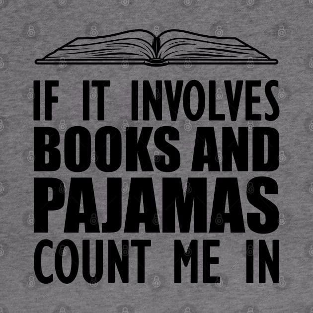 Book - If it involves books and pajamas count me in by KC Happy Shop